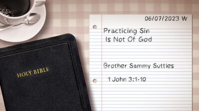 Practicing Sin Is Not Of God